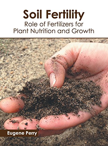 Soil Fertility Role of Fertilizers for Plant Nutrition and Growth [Hardcover]