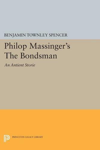 Philop Massinger's The Bondsman [Paperback]