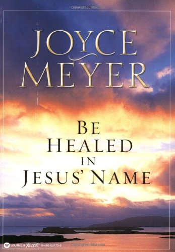 Be Healed in Jesus' Name [Paperback]