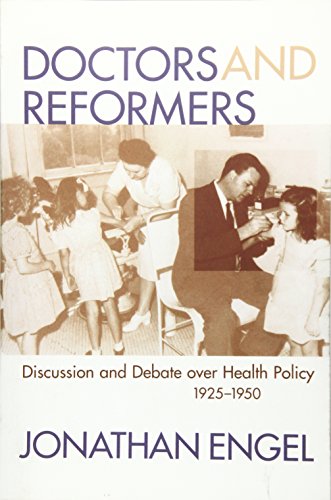 Doctors And Reformers Discussion And Debate Over Health Policy, 1925-1950 [Paperback]