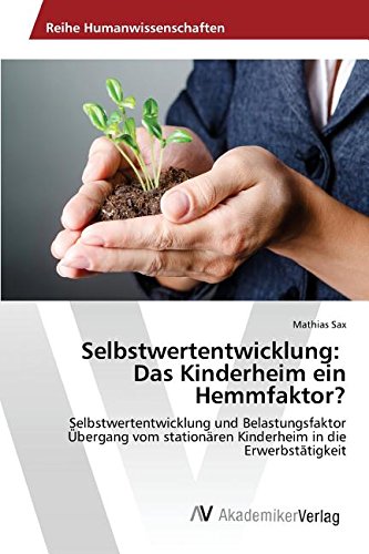 Selbstwertentwicklung: Das Kinderheim Ein Hemmfaktor? (german Edition) [Paperback]