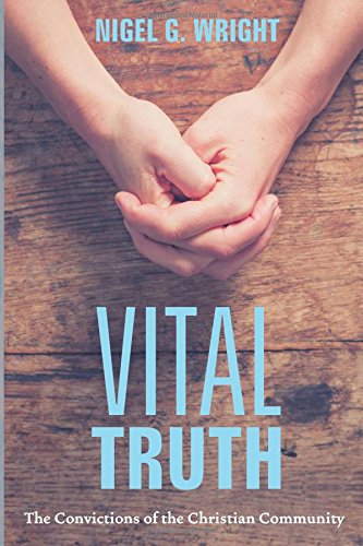 Vital Truth The Convictions Of The Christian Community [Paperback]