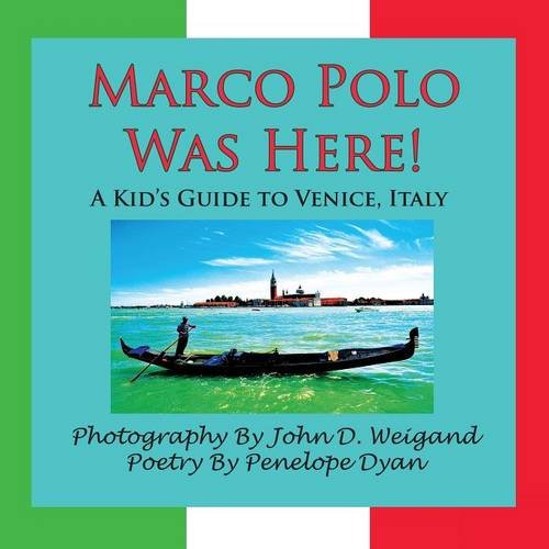 Marco Polo Was Here A Kid's Guide To Venice, Italy [Paperback]