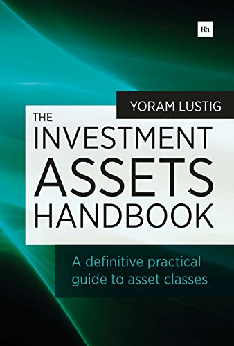 The Investment Assets Handbook A Definitive Practical Guide To Asset Classes [Paperback]