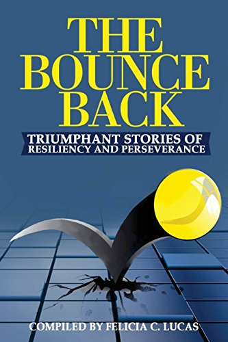 Bounce Back  Triumphant Stories of Resiliency and Perseverance [Paperback]