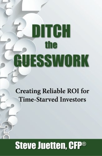 Ditch The Guesswork Creating Reliable Roi For Time-Starved Investors [Paperback]