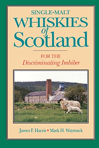 Single-Malt Whiskies Of Scotland For The Discriminating Imbiber [Paperback]