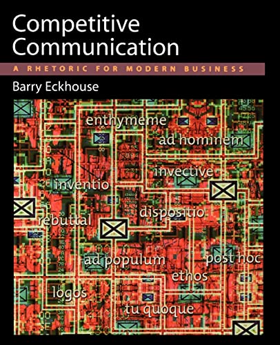 Competitive Communication A Rhetoric for Modern Business [Paperback]