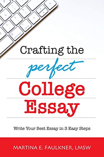 Crafting the Perfect College Essay  Write Your Best Essay in 3 Easy Steps [Paperback]