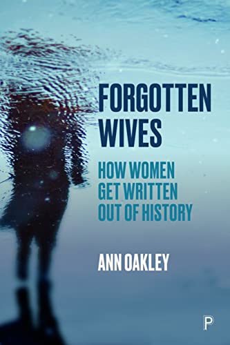 Forgotten Wives How Women Get Written Out of History [Paperback]