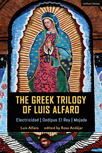 The Greek Trilogy of Luis Alfaro Electricidad Oedipus El Rey Mojada [Hardcover]