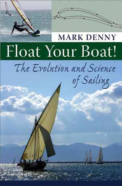 Float Your Boat!: The Evolution And Science Of Sailing [Hardcover]