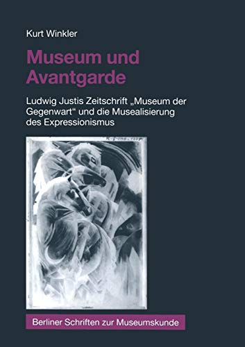 Museum und Avantgarde Ludwig Justis Zeitschrift Museum der Gegenwart und die  [Paperback]
