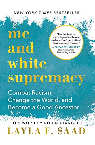 Me and White Supremacy Combat Racism, Change the World, and Become a Good Ances [Hardcover]