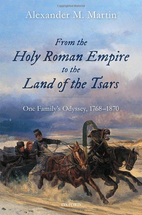 From the Holy Roman Empire to the Land of the Tsars One Family's Odyssey, 1768- [Hardcover]