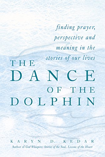 The Dance of the Dolphin Finding Prayer, Perspective and Meaning in the Stories [Hardcover]