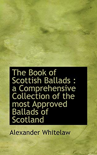 Book of Scottish Ballads  A Comprehensive Collection of the most Approved Balla [Paperback]