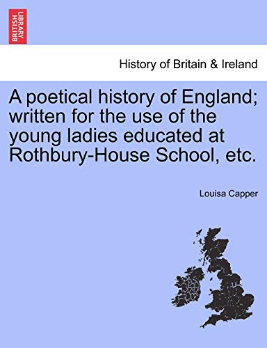 Poetical History of England Written for the Use of the Young Ladies Educated at [Paperback]