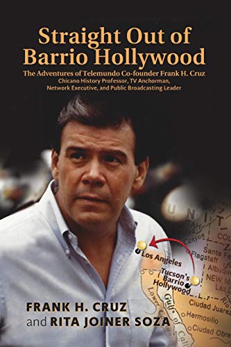 Straight Out of Barrio Hollywood  The Adventures of Telemundo Co-Founder Frank  [Paperback]