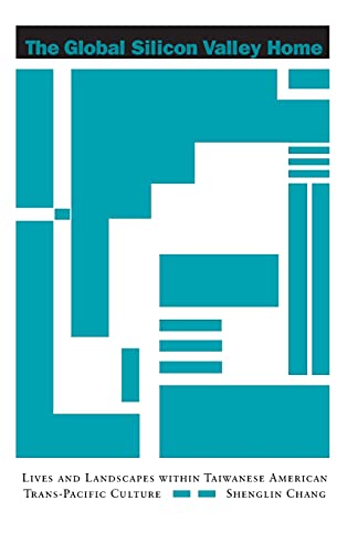 The Global Silicon Valley Home Lives and Landscapes Within Taiwanese American T [Hardcover]