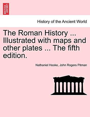 The Roman History ... Illustrated With Maps And Other Plates ... The Fifth Editi [Paperback]