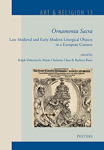 'Ornamenta Sacra' Late Medieval and Early Modern Liturgical Objects in a Europe [Hardcover]