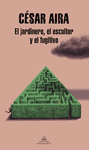 El jardinero, el escultor y el fugitivo / The Gardener, the Sculptor, and the Fu [Paperback]