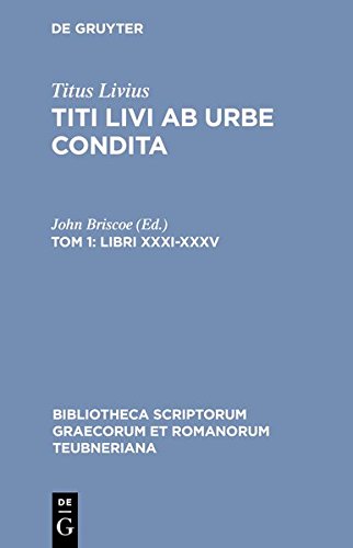 Ab Urbe Condita, Libri XXXI-XL, tomus I Libri XXXI-XXXV [Hardcover]