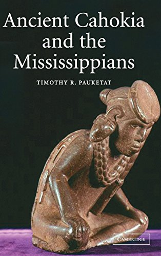Ancient Cahokia and the Mississippians [Hardcover]