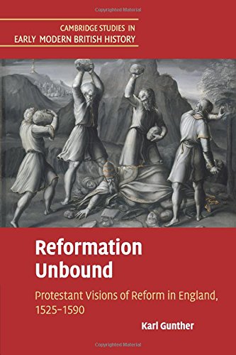 Reformation Unbound Protestant Visions of Reform in England, 15251590 [Paperback]