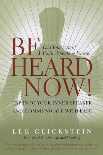 Be Heard Now End Your Fear of Public Speaking Forever [Paperback]