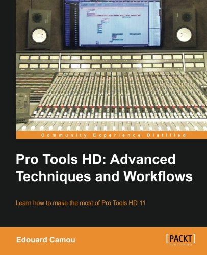 Pro Tools Hd Advanced Techniques And Workflows [Paperback]