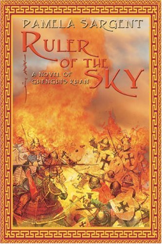 Ruler of the Sky  A Novel of Genghis Khan [Paperback]