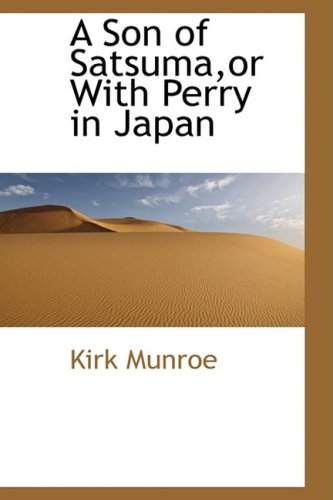 Son of Satsuma,or with Perry in Japan [Paperback]