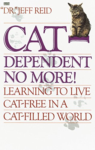 Cat-Dependent No More Learning to Live Cat-Free in a Cat-Filled World [Paperback]