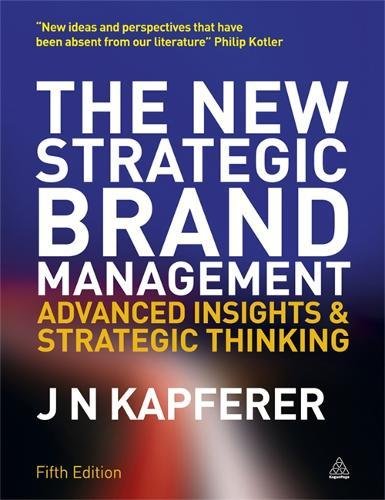 The New Strategic Brand Management Advanced Insights and Strategic Thinking [Paperback]