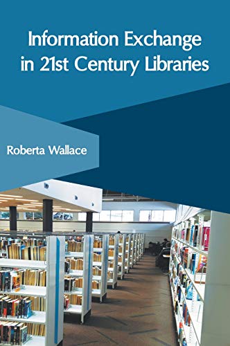 Information Exchange in 21st Century Libraries [Hardcover]