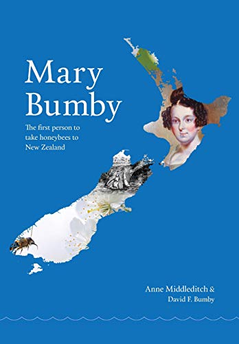 Mary Bumby  The First Person to Take Honeybees to New Zealand [Paperback]
