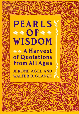 Pearls of Wisdom A Harvest of Quotations from All Ages [Paperback]