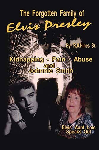 The Forgotten Family Of Elvis Presley Elvis' Aunt Lois Smith Speaks Out [Paperback]