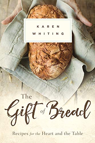 The Gift of Bread Recipes for the Heart and Table [Paperback]
