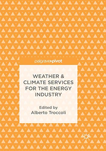 Weather &amp Climate Services for the Energy Industry [Paperback]