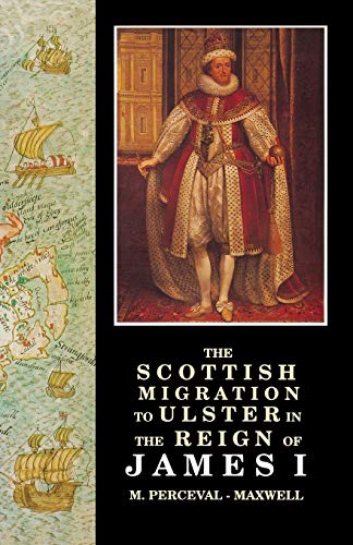 Scottish Migration to Ulster in the Reign of James I [Paperback]