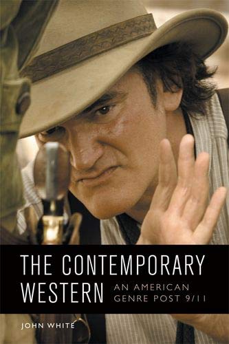 The Contemporary Western An American Genre Post 9/11 [Hardcover]
