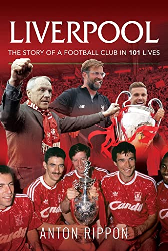 Liverpool - The Story of a Football Club in 101 Lives [Paperback]