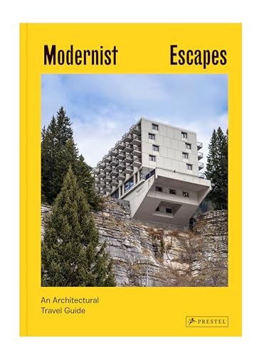 Modernist Escapes An Architectural Travel Guide [Hardcover]