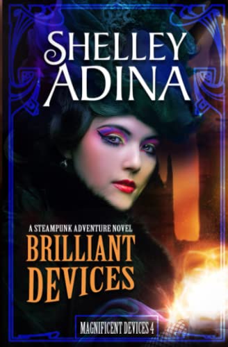 Brilliant Devices A Steampunk Adventure Novel (magnificent Devices) (volume 4) [Paperback]