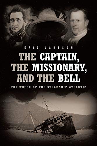 Captain, the Missionary, and the Bell  The Wreck of the Steamship Atlantic [Paperback]