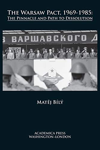 The Warsaw Pact, 1969-1985 The Pinnacle And Path To Dissolution [Paperback]