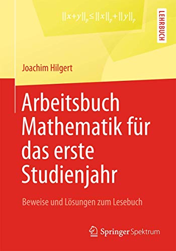 Arbeitsbuch Mathematik fr das erste Studienjahr Beweise und Lsungen zum Leseb [Paperback]